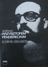 Miniatura okładki Erhardt Ludwik Spotkania z Krzysztofem Pendereckim.
