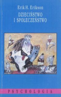 Miniatura okładki Erikson Erik H. Dzieciństwo i społeczeństwo. /PSYCHOLOGIA/