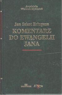 Miniatura okładki Eriugena Jan Szkot Komentarz do ewangelii Jana. /Arcydzieła Wielkich Myślicieli/