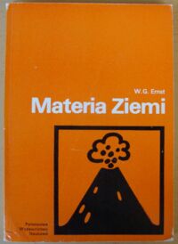 Zdjęcie nr 1 okładki Ernst W.G. Materia Ziemi. Skały i minerały skorupy ziemskiej. /Biblioteka Nauki o Ziemi/