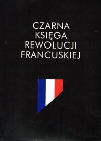 Miniatura okładki Escante Renaud Czarna księga rewolucji francuskiej.