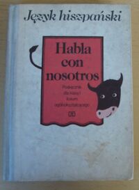 Zdjęcie nr 1 okładki Esden-Tempska Grażyna, Kurzyca Danuta Język hiszpański. Habla con nosotros.