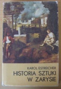 Miniatura okładki Estreicher Karol Historia sztuki w zarysie.