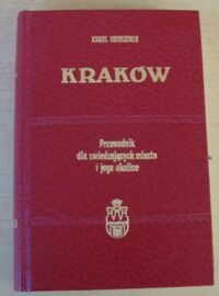 Zdjęcie nr 1 okładki Estreicher Karol /oprac./ Kraków. Przewodnik dla zwiedzających miasto i jego okolice. Wydanie III rozszerzone z 73 ilustr. i planem miasta.