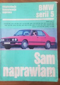 Miniatura okładki Etzold Hans Rudiger Sam naprawiam. Eksploatacja - konserwacja - naprawa. BMW serii 5.