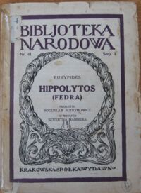 Miniatura okładki Eurypides Hippolytos, czyli Fedra. /Seria II. Nr 41/