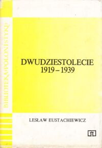Miniatura okładki Eustachiewicz Lesław  Dwudziestolecie 1919-1939. /Biblioteka Polonistyki/