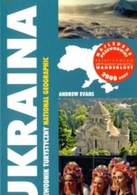 Zdjęcie nr 1 okładki Evans Andrew Ukraina. Przewodnik turystyczny National Geographic.