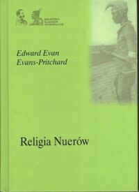 Zdjęcie nr 1 okładki Evans-Pritchard E.E. Religia Nuerów. /Biblioteka Klasyków Antropologii/