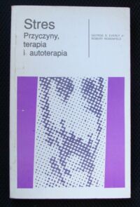 Miniatura okładki Everly George S. Jr, Rosenfeld Robert Stres. Przyczyny, terapia i autoterapia.