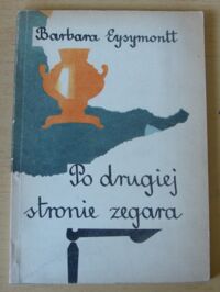 Miniatura okładki Eysymontt Barbara Po drugiej stronie zegara.