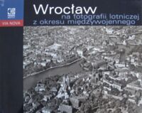 Miniatura okładki Eysymontt Rafał, Urban Thomas Wrocław na fotografii lotniczej z okresu międzywojennego ze zbiorów Instytutu Herdera w Marburgu.