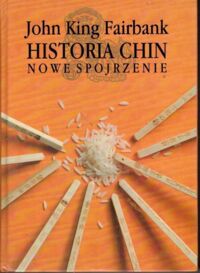 Miniatura okładki Fairbank John King Historia Chin. Nowe spojrzenie.