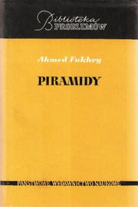 Miniatura okładki Fakhry Ahmed Piramidy. /Biblioteka Problemów. Tom 188/.