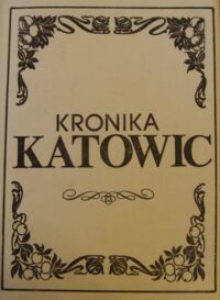 Miniatura okładki Falęcki Tomasz /red./ Kronika Katowic 84, 85. /Rocznik Muzeum Historii Katowic tom II/