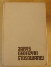 Zdjęcie nr 1 okładki Falkiewicz Zbigniew /red./ Zarys geofizyki stosowanej.
