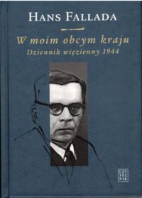 Miniatura okładki Fallada Hans W moim obcym kraju. Dzienniki więzienny 1944.