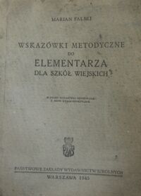 Miniatura okładki Falski Marian Wskazówki metodyczne do elementarza dla szkół wiejskich.