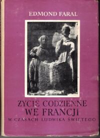 Miniatura okładki Faral Edmond Życie codzienne we Francji w czasach Ludwika Świętego.