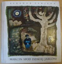 Miniatura okładki Farjeon Eleanor /ilustr. Wilkoń Józef/ Marcin spod Dzikiej Jabłoni. Tom pierwszy: W sadzie.