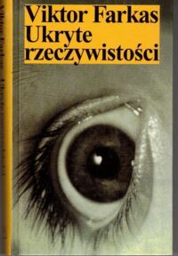 Zdjęcie nr 1 okładki Farkas Viktor Ukryte rzeczywistości.