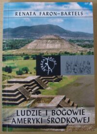 Miniatura okładki Faron-Bartels Renata Ludzie i bogowie Ameryki Środkowej. /Strefa Arche/