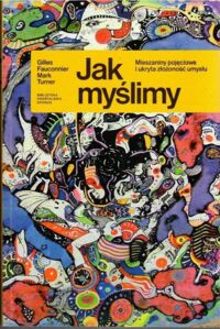 Miniatura okładki Fauconnier Gilles, Turner Mark Jak myślimy. 