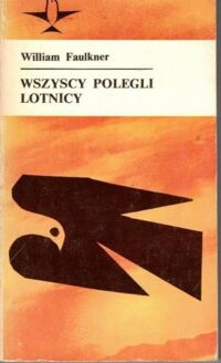 Zdjęcie nr 1 okładki Faulkner William Wszyscy polegli lotnicy. Opowiadania. /Koliber/