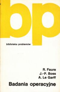 Zdjęcie nr 1 okładki Faure R., Boss J.P. i Garff A.Le Badania operacyjne. /Biblioteka Problemów. Tom 277/