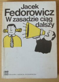 Miniatura okładki Fedorowicz Jacek W zasadzie ciąg dalszy.