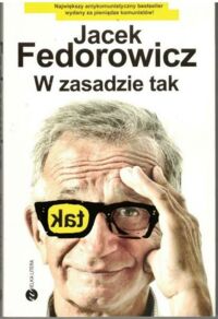Miniatura okładki Fedorowicz Jacek W zasadzie tak.