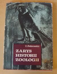 Zdjęcie nr 1 okładki Fedorowicz Z. Zarys historii zoologii.