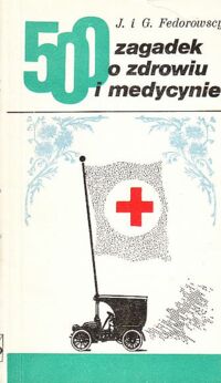 Miniatura okładki Fedorowscy J.i G. 500 zagadek o zdrowiu i medycynie.