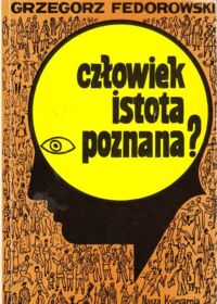 Miniatura okładki Fedorowski Grzegorz Człowiek istota poznana?