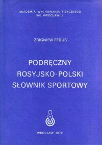 Zdjęcie nr 1 okładki Fedus Zbigniew Podręczny rosyjsko-polski słownik sportowy.