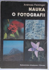 Miniatura okładki Feininger Andreas Nauka o fotografii.