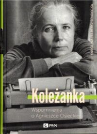 Miniatura okładki Felberg-Sendecka Karolina Koleżanka. Wspomnienia o Agnieszce Osieckiej.