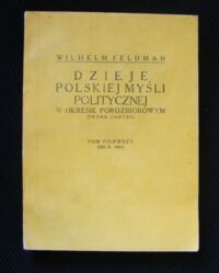Miniatura okładki Feldman Wilhelm Dzieje polskiej myśli politycznej w okresie porozbiorowym (Próba zarysu).
Tom I.(Do r.1863). /Reprint/











9
