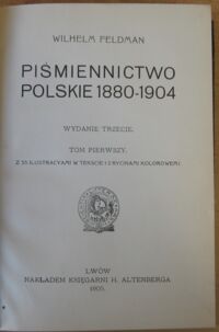 Zdjęcie nr 3 okładki Feldman Wilhelm Piśmiennictwo polskie 1880-1904. Wydanie trzecie. T.I-II w 1 vol.