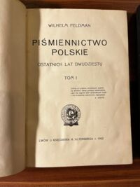 Miniatura okładki Feldman Wilhelm Piśmiennictwo polskie. Ostatnich lat dwudziestu. Tom I-II.