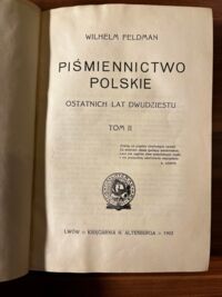 Zdjęcie nr 2 okładki Feldman Wilhelm Piśmiennictwo polskie. Ostatnich lat dwudziestu. Tom I-II.