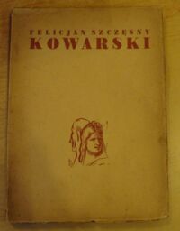 Miniatura okładki  Felicjan Szczęsny Kowarski. Wystawa pośmiertna w Muzeum Narodowym w Warszawie. Katalog wystawy kwiecień 1949.
