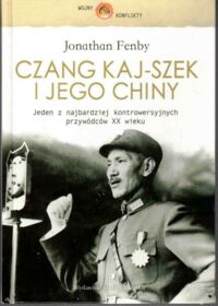 Zdjęcie nr 1 okładki Fenby Jonathan Czang Kaj-Szek i jego Chiny. /Wojny, Konflikty/