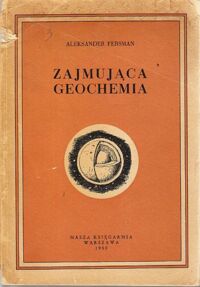 Miniatura okładki Fersman Aleksander Zajmująca geochemia.