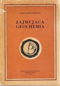 Miniatura okładki Fersman Aleksander Zajmująca geochemia.