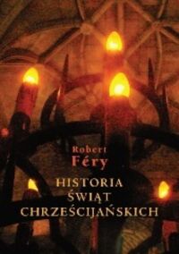 Miniatura okładki Fery Robert Historia świąt chrześcijańskich.