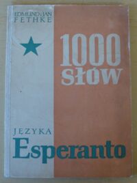 Zdjęcie nr 1 okładki Fethke Edmund i Jan 1000 słów języka esperanto. Kurs międzynarodowego języka esperanto.