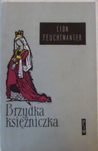 Miniatura okładki Feuchtwanger Lion /przeł. Fruhling Jacek/ Brzydka księżniczka.