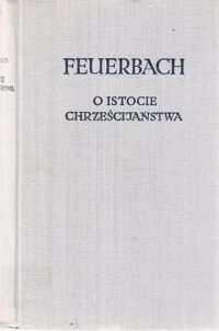 Miniatura okładki Feuerbach Ludwik O istocie chrześcijaństwa. /Biblioteka Klasyków Filozofii/.