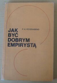Zdjęcie nr 1 okładki Feyerabend Paul K. Jak być dobrym empirystą?